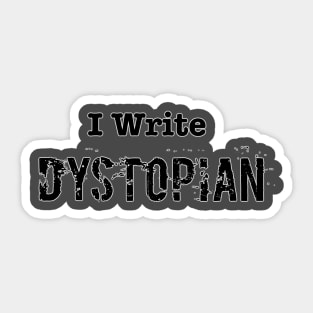 I Write Dystopian Sticker